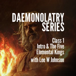 Daemonolatry – Class 1 – Intro & The Five Elemental Kings