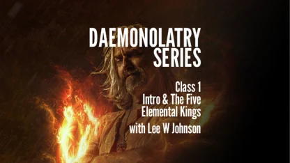 Daemonolatry – Class 1 – Intro & The Five Elemental Kings